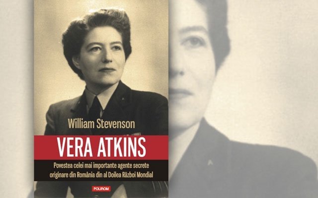  ”Vera Atkins. Povestea celei mai importante agente secrete originare din România din al Doilea Război Mondial”, de William Stevenson