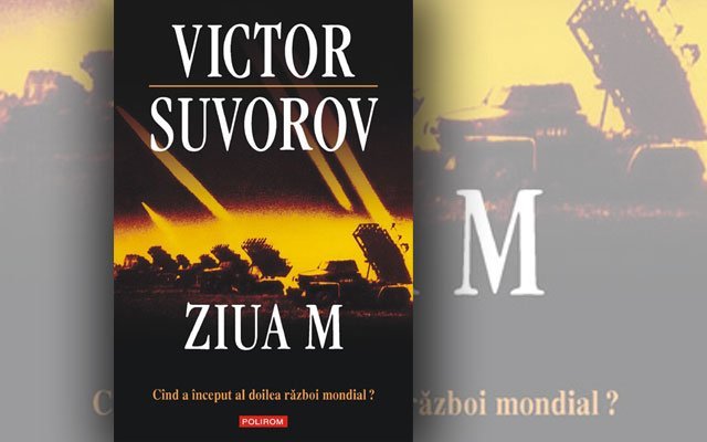  „Ziua M. Când a început al doilea război mondial?”, de Victor Suvorov