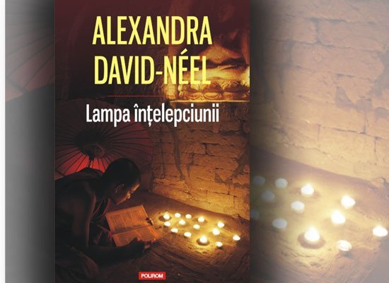  „Lampa înţelepciunii”, de Alexandra David-Neel