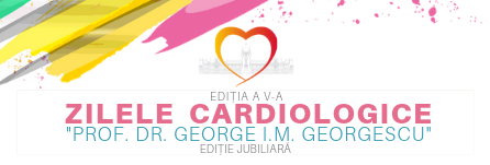  ZILELE  CARDIOLOGICE  „PROF. DR. GEORGE I.M. GEORGESCU”, EDIȚIE JUBILIARĂ