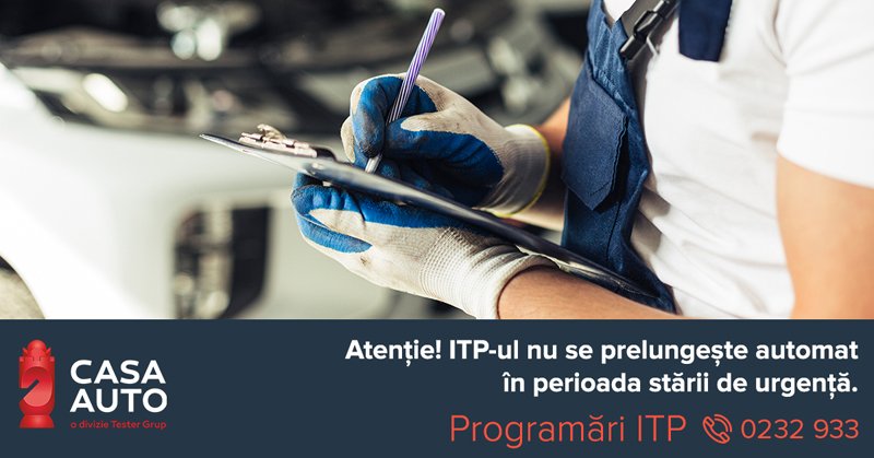  Atenție! ITP-ul nu se prelungește automat în perioada stării de urgență. Atelierele de reparații Casa Auto și stația ITP rămân deschise