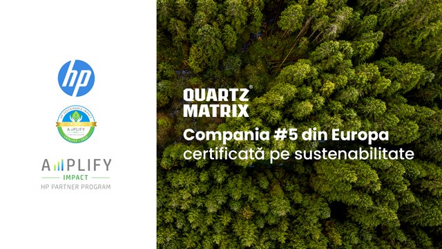  Quartz Matrix, a cincea companie din Europa care deține certificarea de sustenabilitate HP (P)