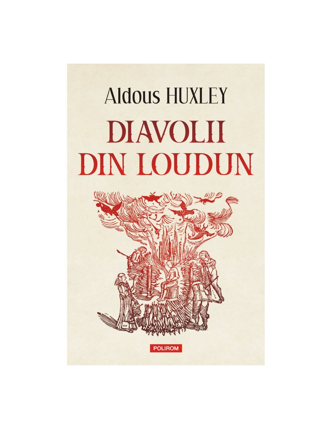  POLIROM Una dintre cele mai bune lucrări non-ficționale ale lui Aldous Huxley: Diavolii din Loudun