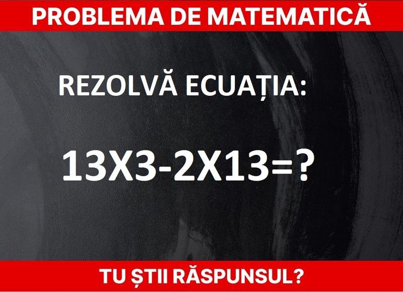  Exerciţiu de matematică – Răspunde în maximum 5 secunde dacă ai un IQ ridicat