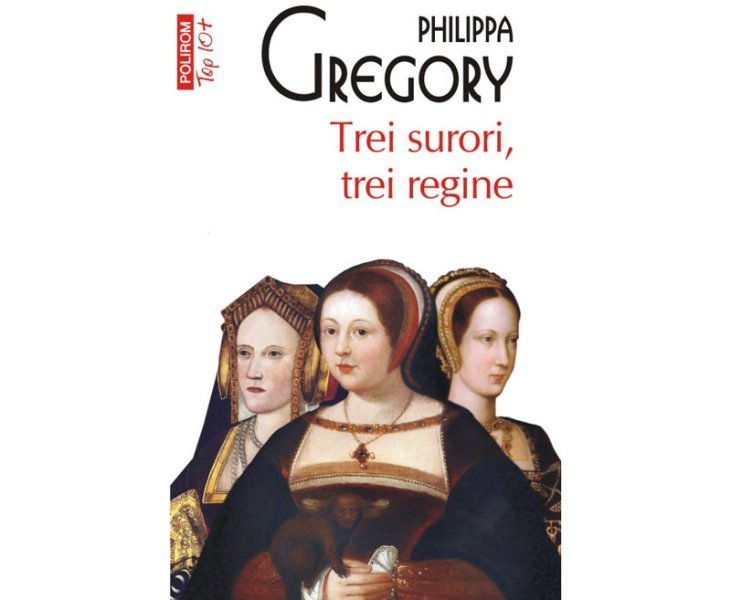 “Trei surori, trei regine” de Philippa Gregory