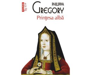 “Prințesa albă” de Philippa Gregory